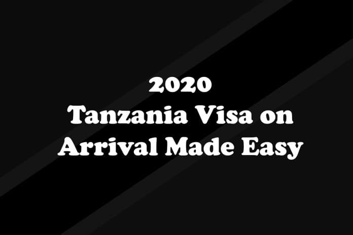 Simplify Your Travel Plans - Tanzania Visa on Arrival Made Easy in ‍2020