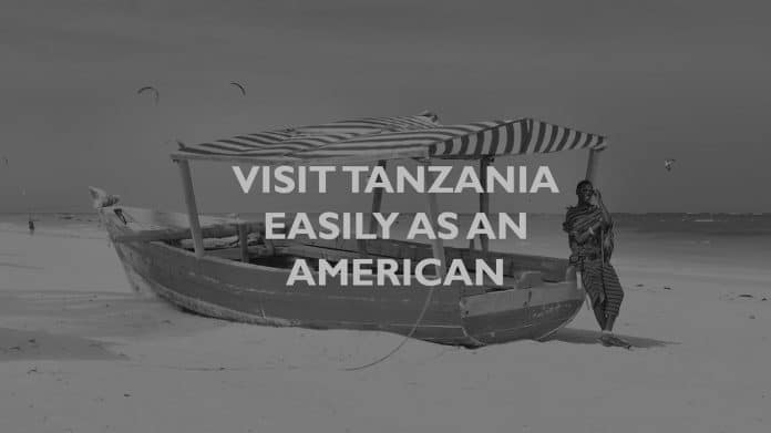 Visiting Tanzania Made Easy - How to Apply for a Visa as an American Citizen