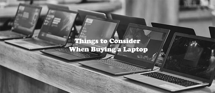 What to consider before buying a laptop